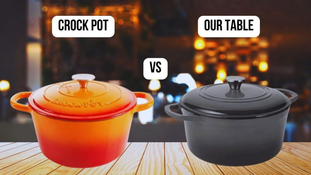 comparison of Crock Pot VS Our table