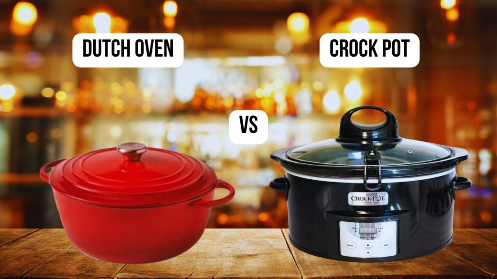 comparison Dutch Oven VS Crock Pot