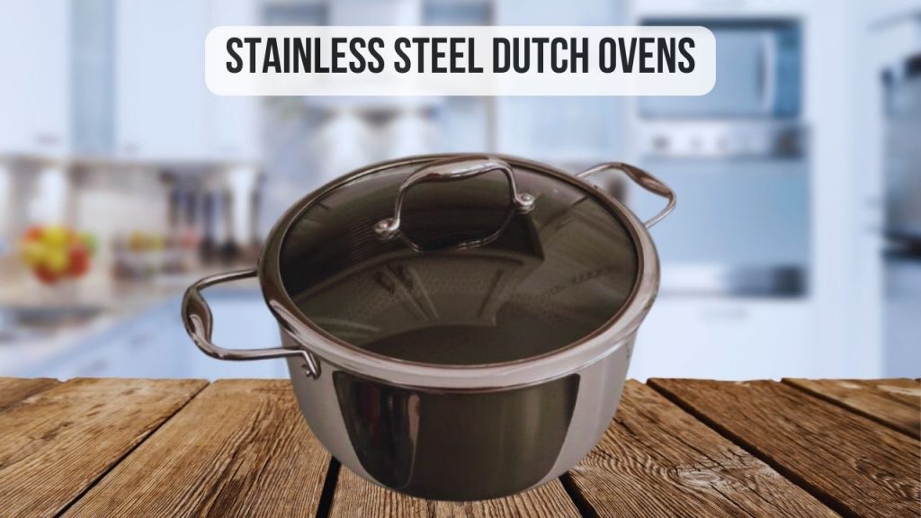 types of dutch oven Stainless Steel Dutch Ovens