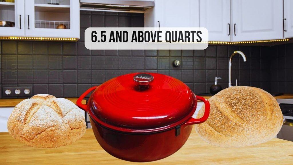 bread in  6.5 and above Quarts Dutch Oven 