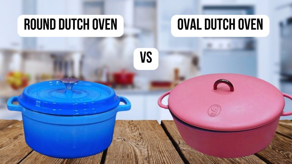 comparison round Dutch Oven VS oval Dutch Oven