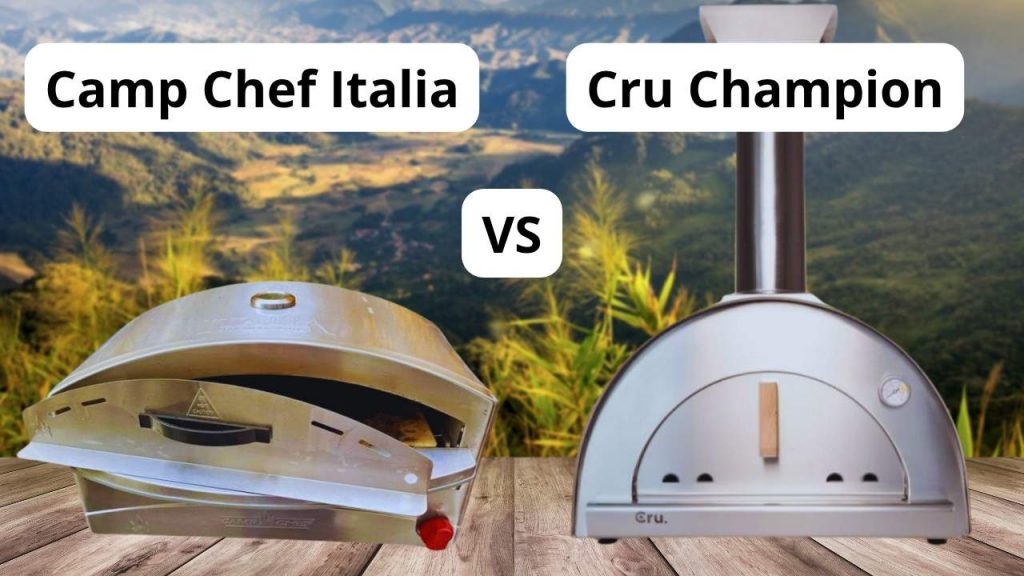 Camp Chef Italia VS Cru Champion: Which Pizza Oven Is the Winner?