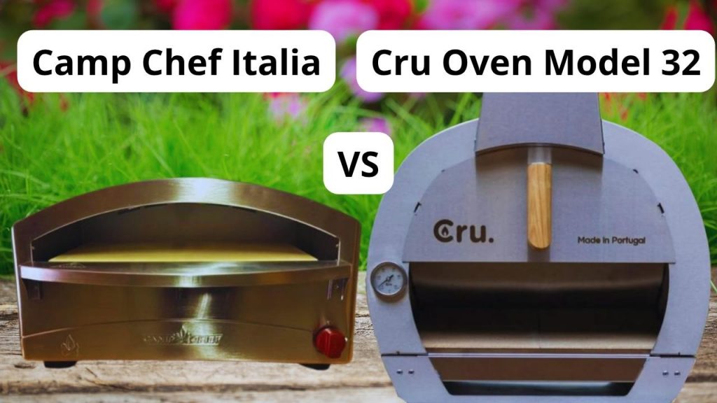 Camp Chef Italia VS Cru Oven Model 32: Which Pizza Oven Performs Better?