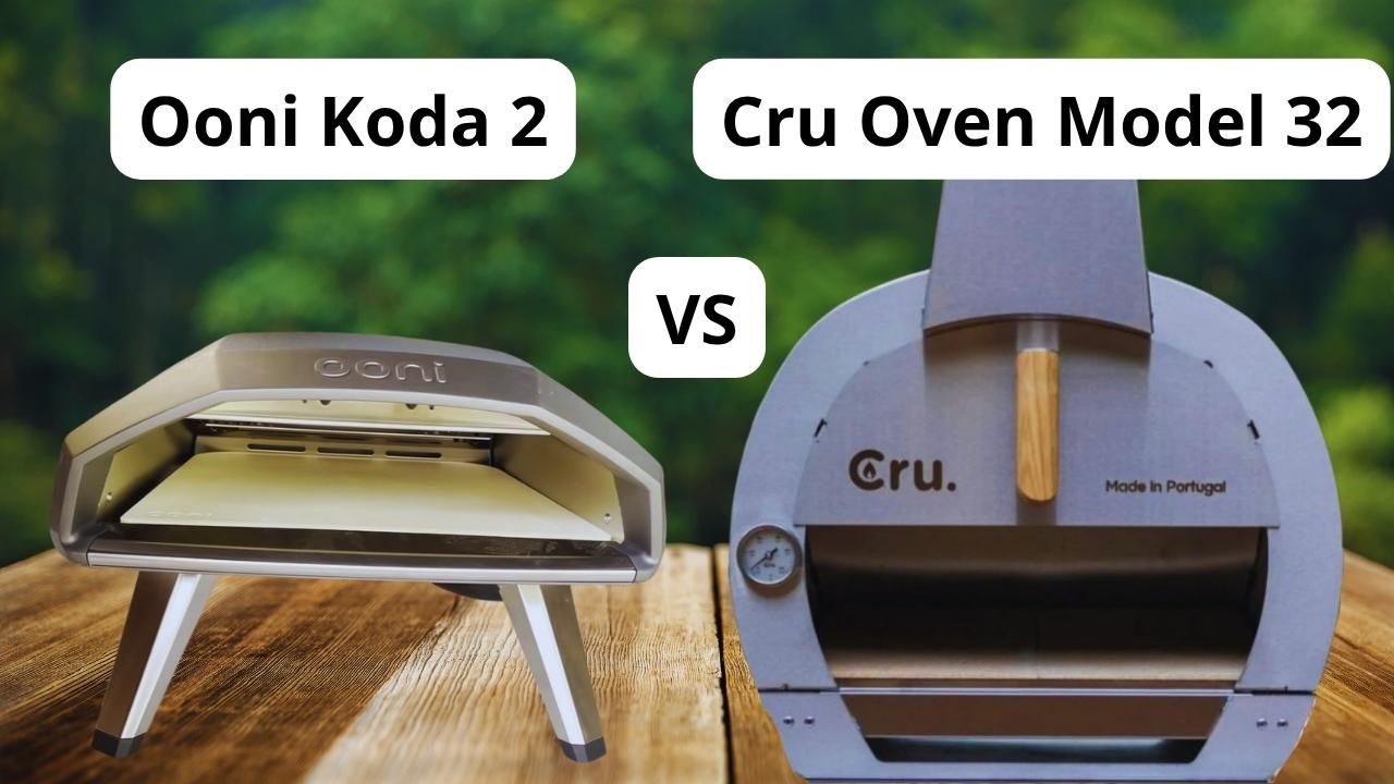 Ooni Koda 2 VS Cru Oven Model 32: Which Pizza Oven Is the Winner?